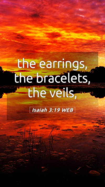Picture 05 - Isaiah 3:19 WEB Mobile Phone Wallpaper - the earrings, the bracelets, the - Mobile Bible Verse Wallpaper
