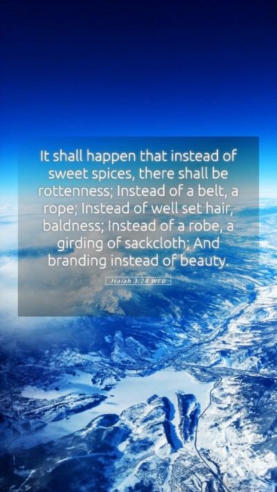 Picture 05 - Isaiah 3:24 WEB Mobile Phone Wallpaper - It shall happen that instead of sweet spices, - Mobile Bible Verse Wallpaper