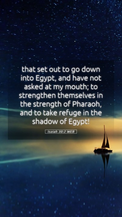 Picture 05 - Isaiah 30:2 WEB Mobile Phone Wallpaper - that set out to go down into Egypt, and have not - Mobile Bible Verse Wallpaper
