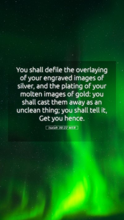 Picture 05 - Isaiah 30:22 WEB Mobile Phone Wallpaper - You shall defile the overlaying of your engraved - Mobile Bible Verse Wallpaper