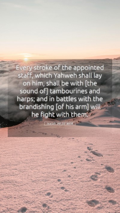 Picture 05 - Isaiah 30:32 WEB Mobile Phone Wallpaper - Every stroke of the appointed staff, which Yahweh - Mobile Bible Verse Wallpaper