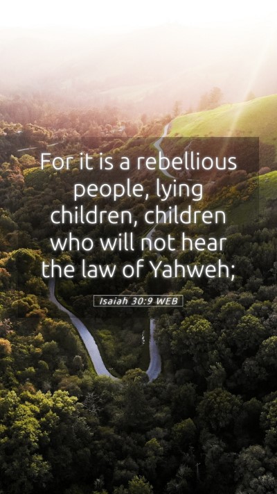 Picture 05 - Isaiah 30:9 WEB Mobile Phone Wallpaper - For it is a rebellious people, lying children, - Mobile Bible Verse Wallpaper