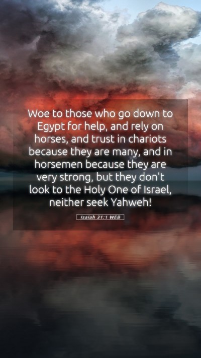 Picture 05 - Isaiah 31:1 WEB Mobile Phone Wallpaper - Woe to those who go down to Egypt for help, and - Mobile Bible Verse Wallpaper