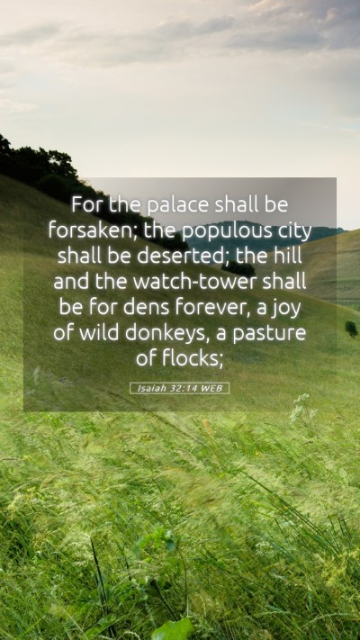 Picture 05 - Isaiah 32:14 WEB Mobile Phone Wallpaper - For the palace shall be forsaken; the populous - Mobile Bible Verse Wallpaper