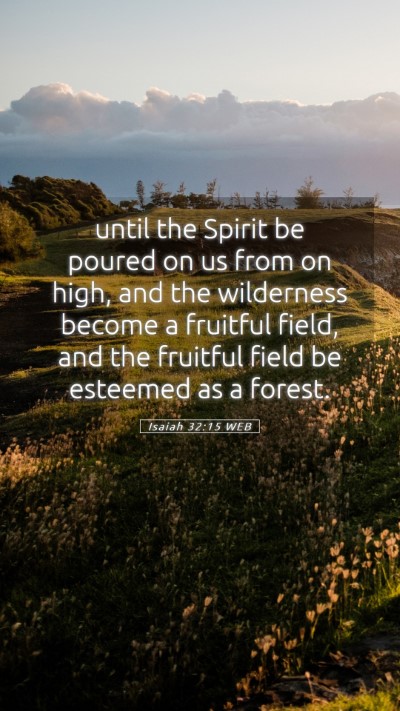 Picture 05 - Isaiah 32:15 WEB Mobile Phone Wallpaper - until the Spirit be poured on us from on high, - Mobile Bible Verse Wallpaper