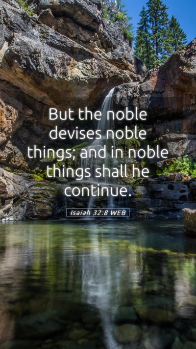 Picture 05 - Isaiah 32:8 WEB Mobile Phone Wallpaper - But the noble devises noble things; and in noble - Mobile Bible Verse Wallpaper