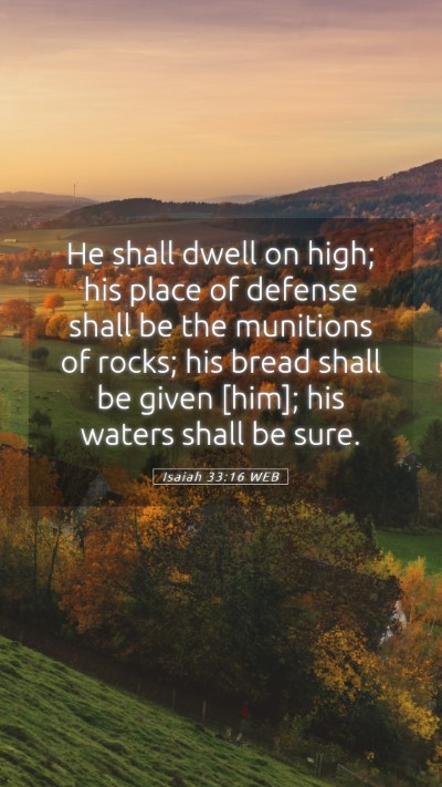 Picture 05 - Isaiah 33:16 WEB Mobile Phone Wallpaper - He shall dwell on high; his place of defense - Mobile Bible Verse Wallpaper