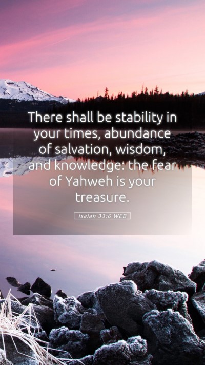 Picture 05 - Isaiah 33:6 WEB Mobile Phone Wallpaper - There shall be stability in your times, abundance - Mobile Bible Verse Wallpaper