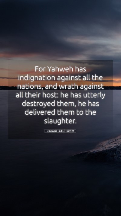 Picture 05 - Isaiah 34:2 WEB Mobile Phone Wallpaper - For Yahweh has indignation against all the - Mobile Bible Verse Wallpaper