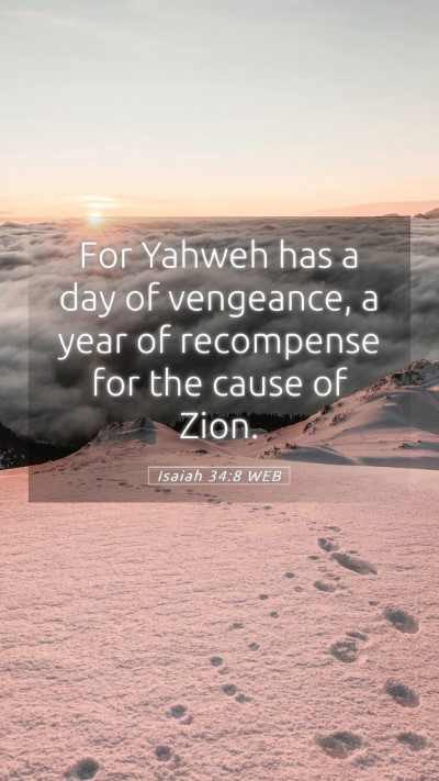 Picture 05 - Isaiah 34:8 WEB Mobile Phone Wallpaper - For Yahweh has a day of vengeance, a year of - Mobile Bible Verse Wallpaper