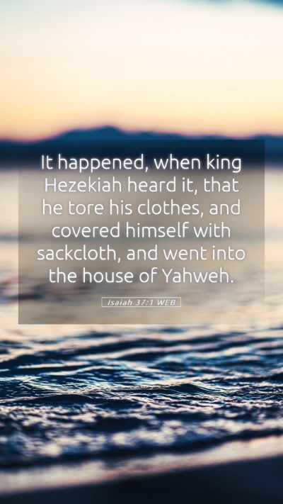 Picture 05 - Isaiah 37:1 WEB Mobile Phone Wallpaper - It happened, when king Hezekiah heard it, that he - Mobile Bible Verse Wallpaper