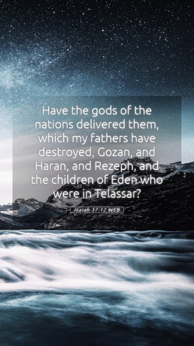 Picture 05 - Isaiah 37:12 WEB Mobile Phone Wallpaper - Have the gods of the nations delivered them, - Mobile Bible Verse Wallpaper