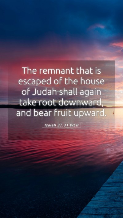Picture 05 - Isaiah 37:31 WEB Mobile Phone Wallpaper - The remnant that is escaped of the house of Judah - Mobile Bible Verse Wallpaper