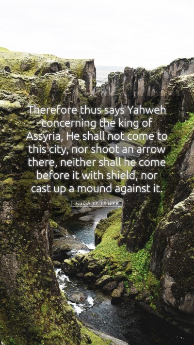 Picture 05 - Isaiah 37:33 WEB Mobile Phone Wallpaper - Therefore thus says Yahweh concerning the king of - Mobile Bible Verse Wallpaper