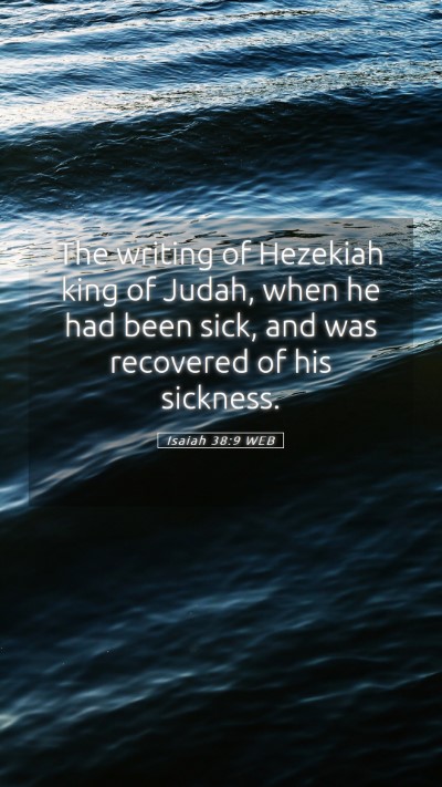 Picture 05 - Isaiah 38:9 WEB Mobile Phone Wallpaper - The writing of Hezekiah king of Judah, when he - Mobile Bible Verse Wallpaper