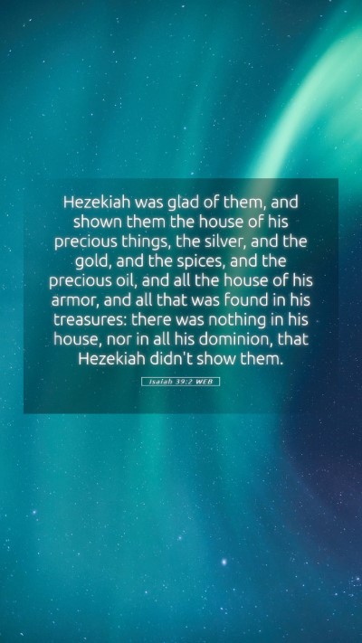 Picture 05 - Isaiah 39:2 WEB Mobile Phone Wallpaper - Hezekiah was glad of them, and shown them the - Mobile Bible Verse Wallpaper