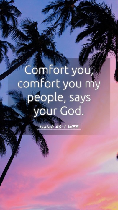 Picture 05 - Isaiah 40:1 WEB Mobile Phone Wallpaper - Comfort you, comfort you my people, says your - Mobile Bible Verse Wallpaper