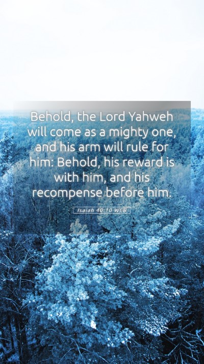 Picture 05 - Isaiah 40:10 WEB Mobile Phone Wallpaper - Behold, the Lord Yahweh will come as a mighty - Mobile Bible Verse Wallpaper