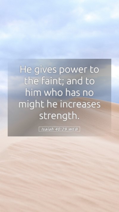 Picture 05 - Isaiah 40:29 WEB Mobile Phone Wallpaper - He gives power to the faint; and to him who has - Mobile Bible Verse Wallpaper