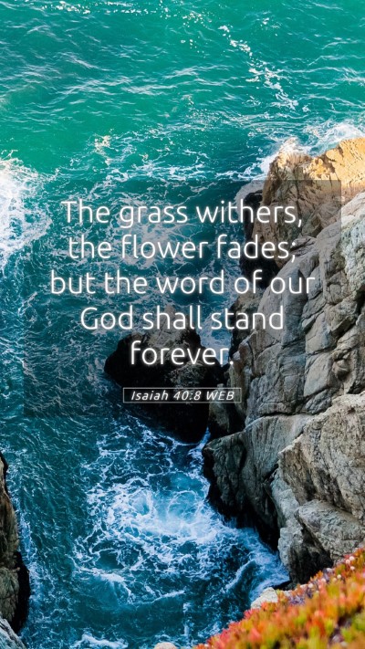 Picture 05 - Isaiah 40:8 WEB Mobile Phone Wallpaper - The grass withers, the flower fades; but the word - Mobile Bible Verse Wallpaper