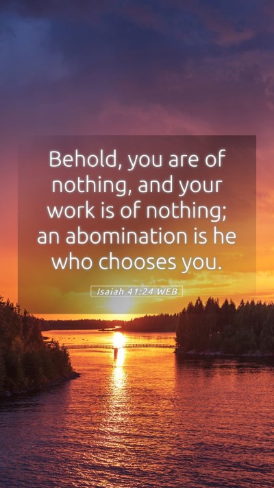 Picture 05 - Isaiah 41:24 WEB Mobile Phone Wallpaper - Behold, you are of nothing, and your work is of - Mobile Bible Verse Wallpaper