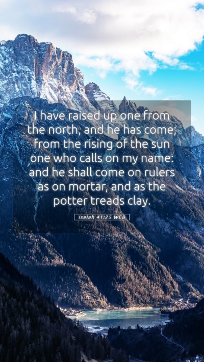 Picture 05 - Isaiah 41:25 WEB Mobile Phone Wallpaper - I have raised up one from the north, and he has - Mobile Bible Verse Wallpaper