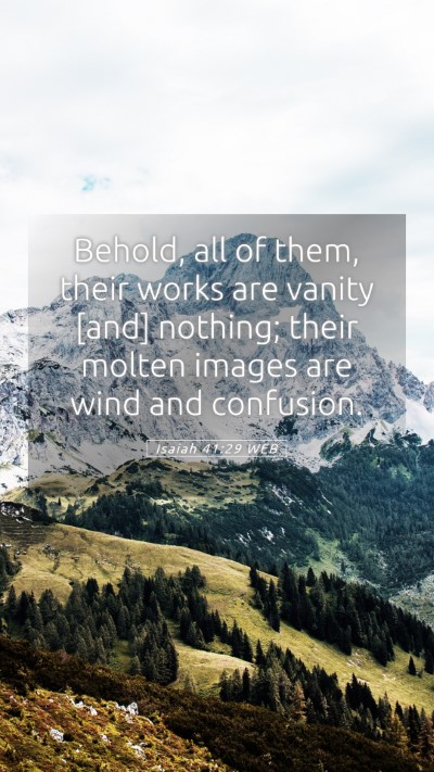 Picture 05 - Isaiah 41:29 WEB Mobile Phone Wallpaper - Behold, all of them, their works are vanity [and] - Mobile Bible Verse Wallpaper