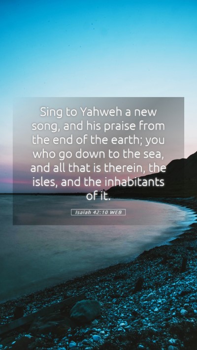 Picture 05 - Isaiah 42:10 WEB Mobile Phone Wallpaper - Sing to Yahweh a new song, and his praise from - Mobile Bible Verse Wallpaper