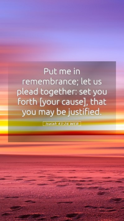 Picture 05 - Isaiah 43:26 WEB Mobile Phone Wallpaper - Put me in remembrance; let us plead together: set - Mobile Bible Verse Wallpaper