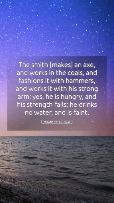 Picture 05 - Isaiah 44:12 WEB Mobile Phone Wallpaper - The smith [makes] an axe, and works in the coals, - Mobile Bible Verse Wallpaper