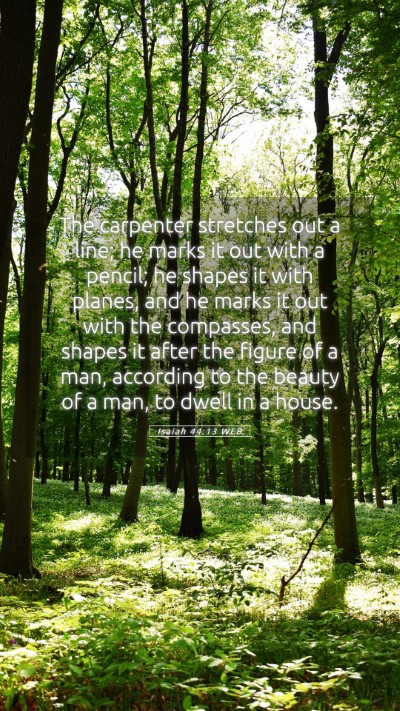 Picture 05 - Isaiah 44:13 WEB Mobile Phone Wallpaper - The carpenter stretches out a line; he marks it - Mobile Bible Verse Wallpaper