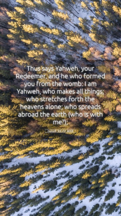 Picture 05 - Isaiah 44:24 WEB Mobile Phone Wallpaper - Thus says Yahweh, your Redeemer, and he who - Mobile Bible Verse Wallpaper