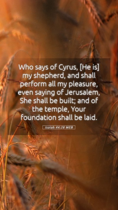 Picture 05 - Isaiah 44:28 WEB Mobile Phone Wallpaper - Who says of Cyrus, [He is] my shepherd, and shall - Mobile Bible Verse Wallpaper