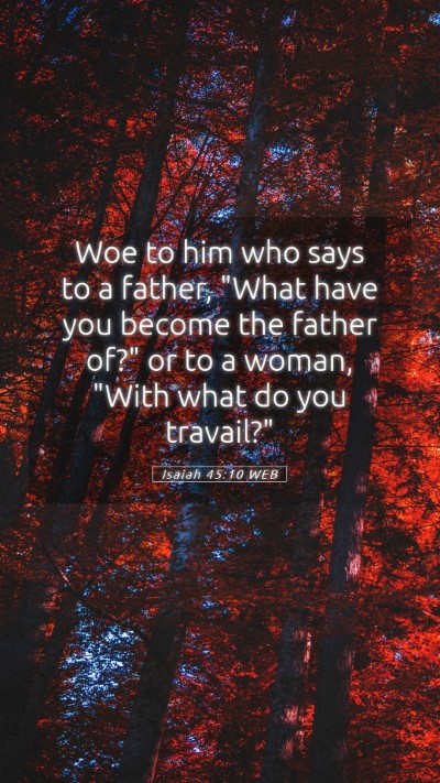 Picture 05 - Isaiah 45:10 WEB Mobile Phone Wallpaper - Woe to him who says to a father, 