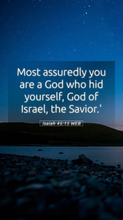 Picture 05 - Isaiah 45:15 WEB Mobile Phone Wallpaper - Most assuredly you are a God who hid yourself, - Mobile Bible Verse Wallpaper