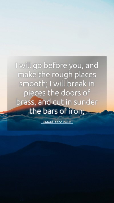 Picture 05 - Isaiah 45:2 WEB Mobile Phone Wallpaper - I will go before you, and make the rough places - Mobile Bible Verse Wallpaper