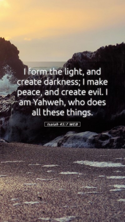 Picture 05 - Isaiah 45:7 WEB Mobile Phone Wallpaper - I form the light, and create darkness; I make - Mobile Bible Verse Wallpaper