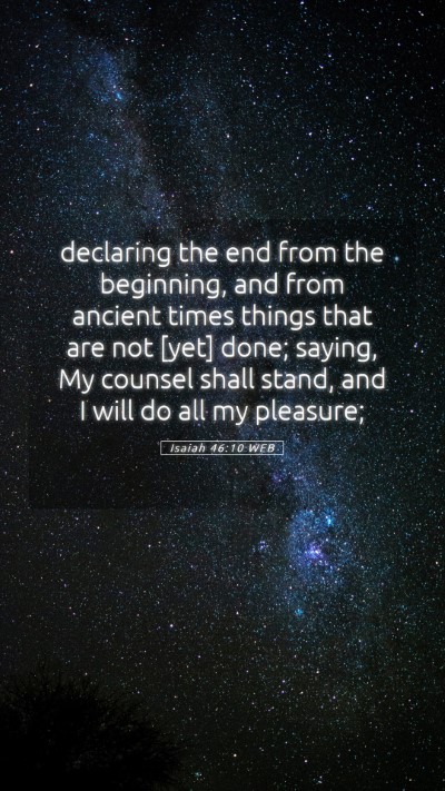 Picture 05 - Isaiah 46:10 WEB Mobile Phone Wallpaper - declaring the end from the beginning, and from - Mobile Bible Verse Wallpaper