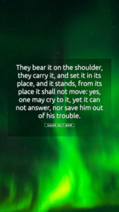Picture 05 - Isaiah 46:7 WEB Mobile Phone Wallpaper - They bear it on the shoulder, they carry it, and - Mobile Bible Verse Wallpaper