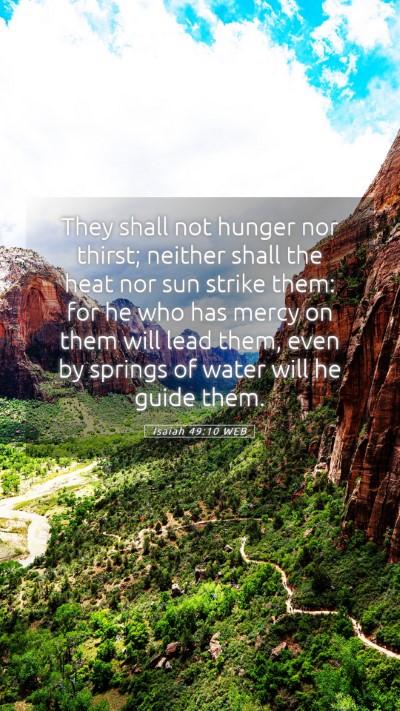 Picture 05 - Isaiah 49:10 WEB Mobile Phone Wallpaper - They shall not hunger nor thirst; neither shall - Mobile Bible Verse Wallpaper