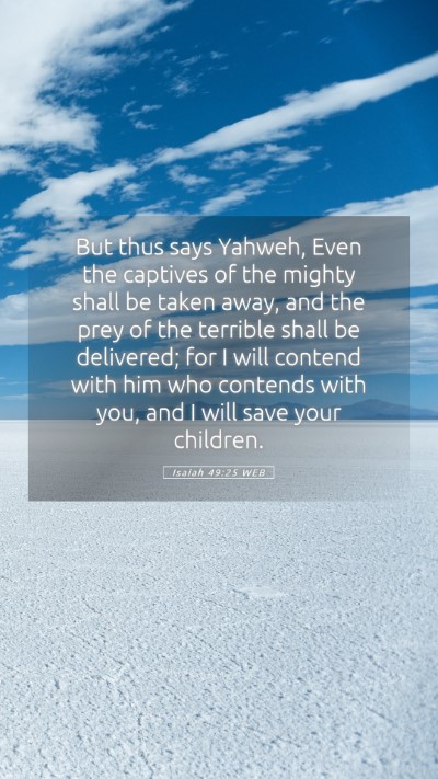 Picture 05 - Isaiah 49:25 WEB Mobile Phone Wallpaper - But thus says Yahweh, Even the captives of the - Mobile Bible Verse Wallpaper