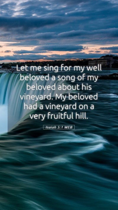Picture 05 - Isaiah 5:1 WEB Mobile Phone Wallpaper - Let me sing for my well beloved a song of my - Mobile Bible Verse Wallpaper