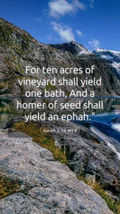 Picture 05 - Isaiah 5:10 WEB Mobile Phone Wallpaper - For ten acres of vineyard shall yield one bath, - Mobile Bible Verse Wallpaper