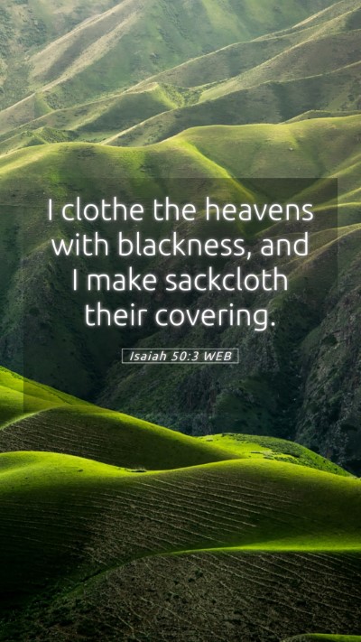 Picture 05 - Isaiah 50:3 WEB Mobile Phone Wallpaper - I clothe the heavens with blackness, and I make - Mobile Bible Verse Wallpaper