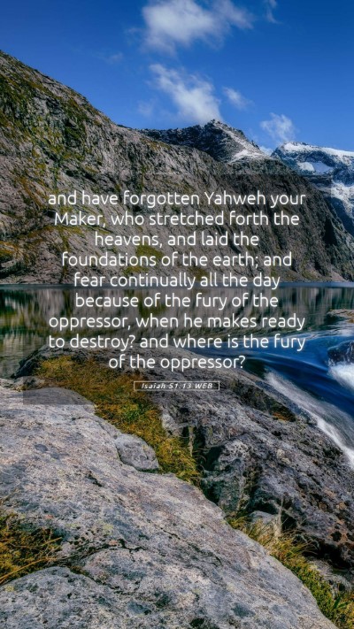 Picture 05 - Isaiah 51:13 WEB Mobile Phone Wallpaper - and have forgotten Yahweh your Maker, who - Mobile Bible Verse Wallpaper