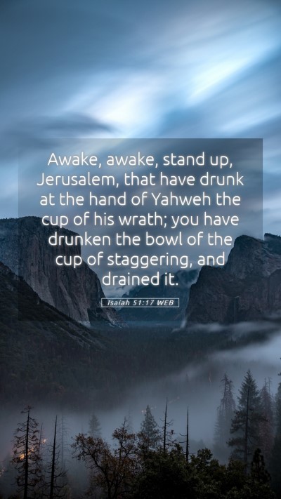 Picture 05 - Isaiah 51:17 WEB Mobile Phone Wallpaper - Awake, awake, stand up, Jerusalem, that have - Mobile Bible Verse Wallpaper