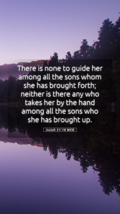 Picture 05 - Isaiah 51:18 WEB Mobile Phone Wallpaper - There is none to guide her among all the sons - Mobile Bible Verse Wallpaper