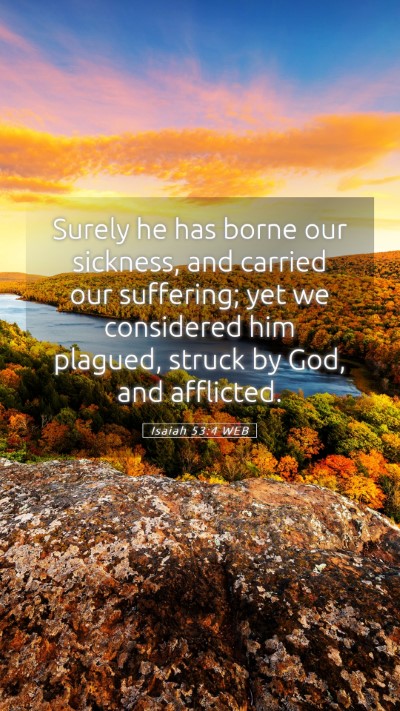 Picture 05 - Isaiah 53:4 WEB Mobile Phone Wallpaper - Surely he has borne our sickness, and carried our - Mobile Bible Verse Wallpaper