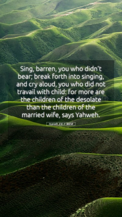 Picture 05 - Isaiah 54:1 WEB Mobile Phone Wallpaper - Sing, barren, you who didn't bear; break forth - Mobile Bible Verse Wallpaper