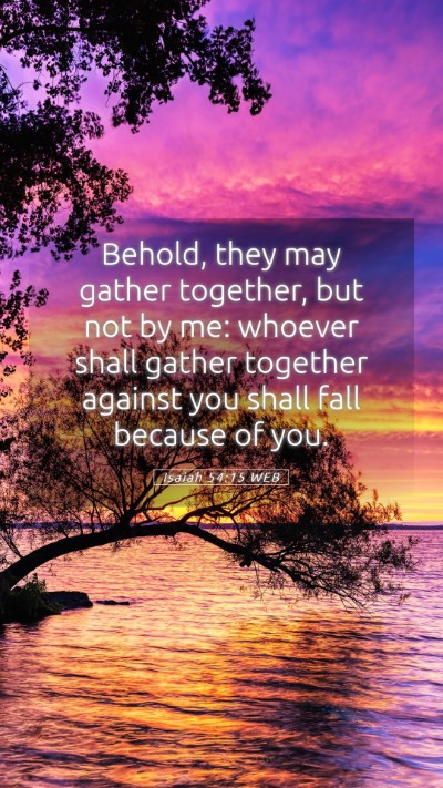 Picture 05 - Isaiah 54:15 WEB Mobile Phone Wallpaper - Behold, they may gather together, but not by me: - Mobile Bible Verse Wallpaper